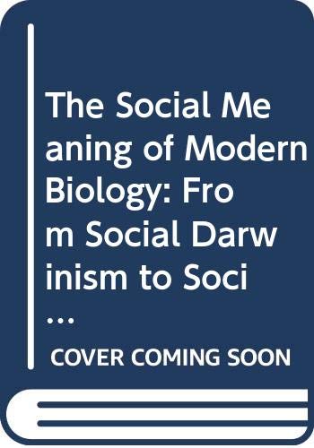 Book The Social Meaning of Modern Biology: From Social Darwinism to Sociobiology free