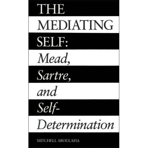 Book The Mediating Self: Mead, Sartre, and Self-Determination free
