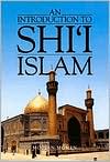 Book An Introduction to Shi`i Islam: The History and Doctrines of Twelver Shi'ism free