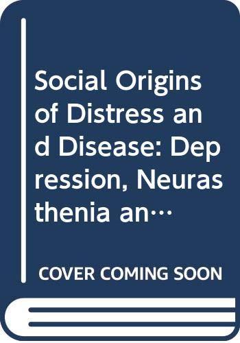 Book Social Origins of Distress and Disease: Depression, Neurasthenia, and Pain in Modern China free