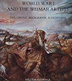 Book World War I and the Weimar Artists: Dix, Grosz, Beckmann, Schlemmer free