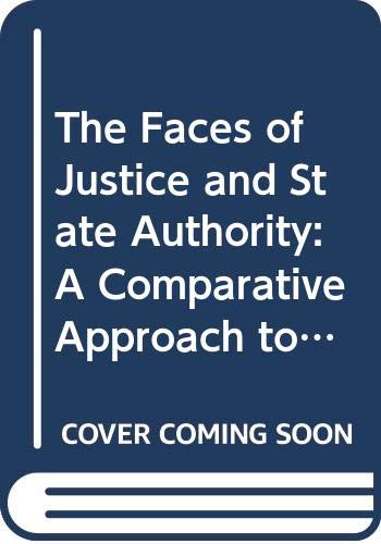 Book The Faces of Justice and State Authority: A Comparative Approach to the Legal Process free