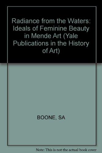 Book Radiance from the Waters: Ideals of Feminine Beauty in Mende Art (Yale Publications in the History of Art) free