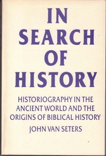 Book In Search of History: Historiography in the Ancient World and the Origins of Biblical History free