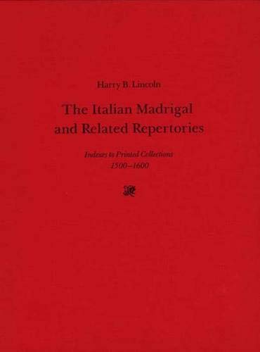 Book The Italian Madrigal and Related Repertories: Indexes to Printed Collections, 1500-1600 free