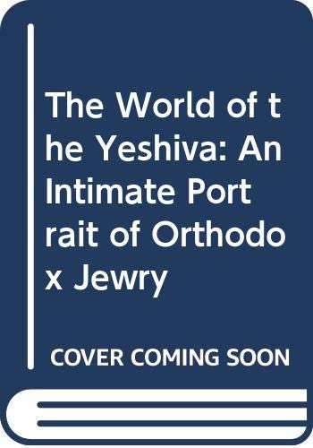 Book The World of the Yeshiva: An Intimate Portrait of Orthodox Jewry free