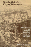Book South Africa's City of Diamonds: Mine Workers and Monopoly Capitalism in Kimberley, 1867-1895 (Yale Historical Publications) free