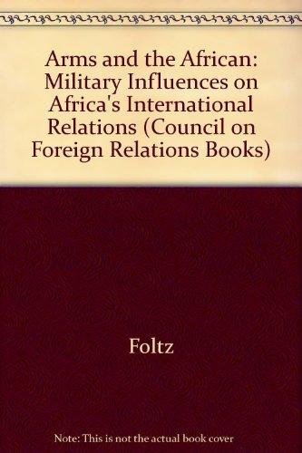 Book Arms and the African: Military Influences on Africa`s International Relations (A Council on Foreign Relations Book Seri) free