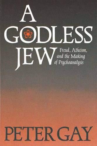 Book A Godless Jew: Freud, Atheism, and the Making of Psychoanalysis free