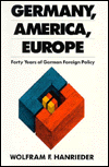 Book Germany, America, Europe: Forty Years of German Foreign Policy free