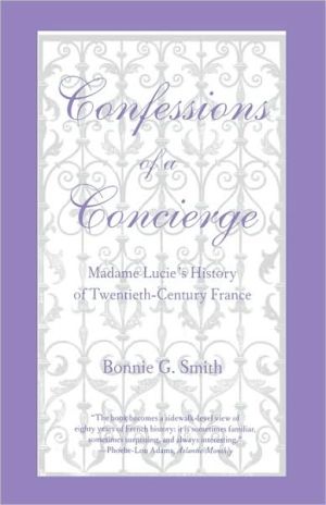 Book Confessions of a Concierge: Madame Lucie`s History of Twentieth-Century France free