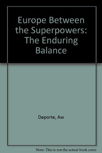 Book Europe Between The Superpowers: The Enduring Balance, Second Edition (a Council On Foreign Relations Book Seri) free