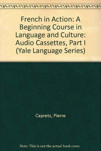 Book French in Action: A Beginning Course in Language and Culture: Audio Cassettes, Part I (Yale Language Series) free