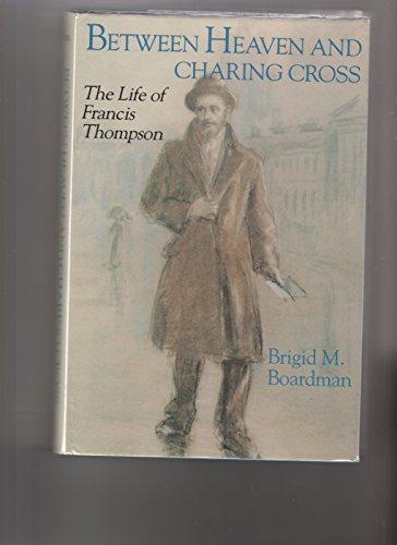 Book Between Heaven and Charing Cross: The Life of Francis Thompson free