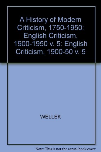 Book A History of Modern Criticism, 1750-1950 (English Criticism, 1900-1950 Vol, 5) free