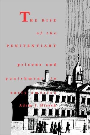 Book The Rise of the Penitentiary: Prisons and Punishment in Early America (Yale Historical Publications Series) free