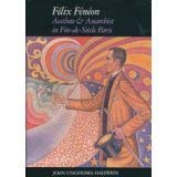 Book Felix Feneon: Aesthete and Anarchist in Fin-De-Siecle Paris free