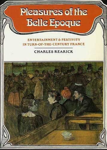 Book Pleasures of the Belle Epoque: Entertainment and Festivity in Turn-of-the-Century France free