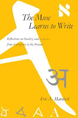 Book The Muse Learns to Write: Reflections on Orality and Literacy from Antiquity to the Present free
