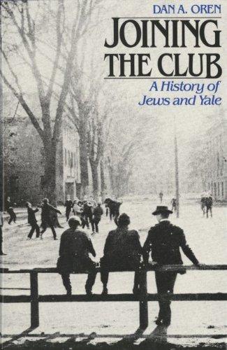 Book Joining the Club: A History of Jews and Yale (The Yale Scene: University Series, Vol. 4) free