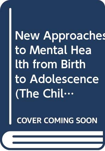 Book New Approaches to Mental Health from Birth to Adolescence (The Child in His Family Series) (Vol 9) free