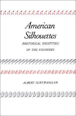 Book American Silhouettes: Rhetorical Identities of the Founders free
