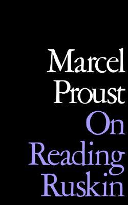 Book On Reading Ruskin: Prefaces To La Bible D'amiens And Sésame Et Les Lys, With Selections From The Notes To The Translated Texts free