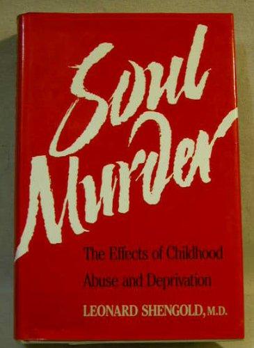 Book Soul Murder: The Effects of Childhood Abuse and Deprivation free