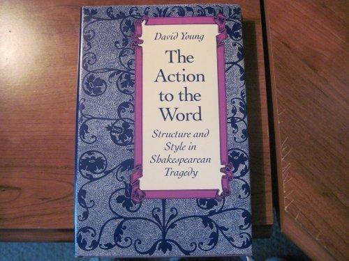 Book The Action to the Word: Structure and Style in Shakespearean Tragedy free