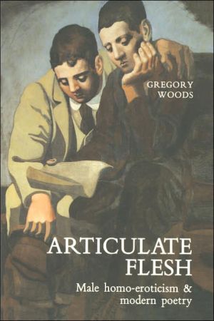 Book Articulate Flesh: Male Homo - Eroticism and Modern Poetry free