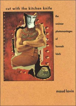 Book Cut With the Kitchen Knife: The Weimar Photomontages of Hannah Hoch free