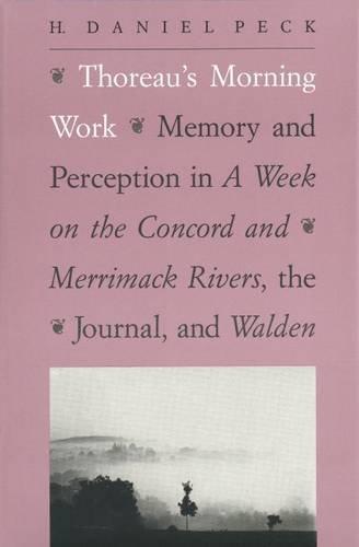 Book Thoreau's Morning Work: Memory and Perception in A Week on the Concord and Merrimack Rivers, the "Journal", and Walden free