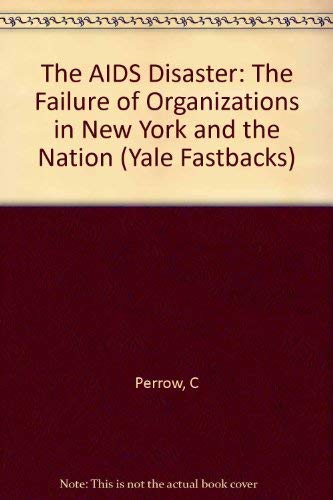 Book The AIDS Disaster: The Failure of Organizations in New York and the Nation (Yale Fastback Series) free