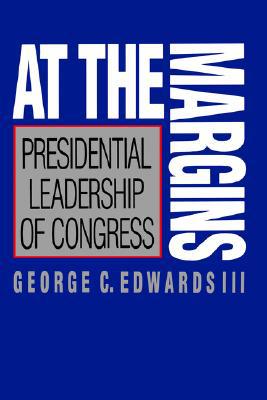 Book At the Margins: Presidential Leadership of Congress free
