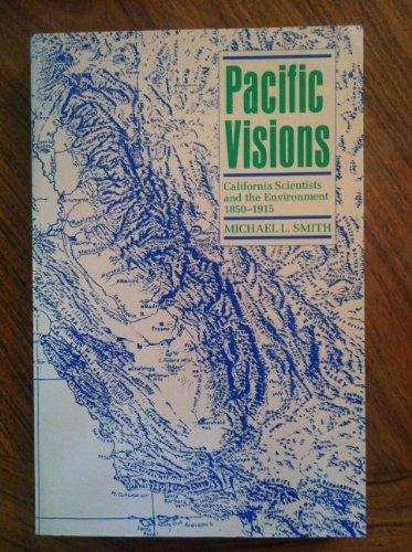 Book Pacific Visions: California Scientists and the Environment, 1850-1915 free
