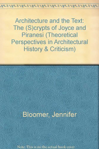 Book Architecture And The Text: The (s)crypts Of Joyce And Piranesi (theoretical Perspectives In Architectura) free