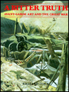Book A Bitter Truth: Avant-Garde Art and the Great War free
