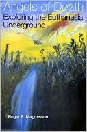 Book Angels of Death: Exploring the Euthanasia Underground free