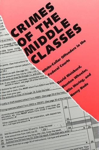 Book Crimes of the Middle Classes: White-Collar Offenders in the Federal Courts (Yale Studies on White-Collar Crime Serie) free