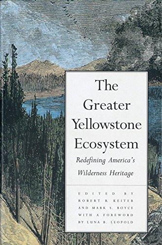 Book The Greater Yellowstone Ecosystem: Redefining America`s Wilderness Heritage free Book The Greater Yellowstone Ecosystem: Redefining America`s Wilderness Heritage free