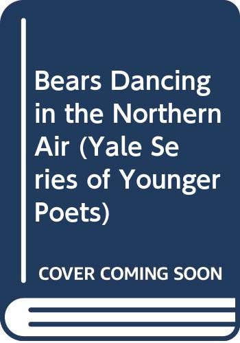 Book Bears Dancing in the Northern Air (Yale Series of Younger Poets) free