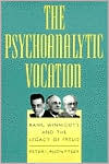 Book The Psychoanalytic Vocation: Rank, Winnicott, and the Legacy of Freud free