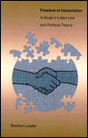 Book Freedom of Association: A Study in Labor Law and Political Theory free