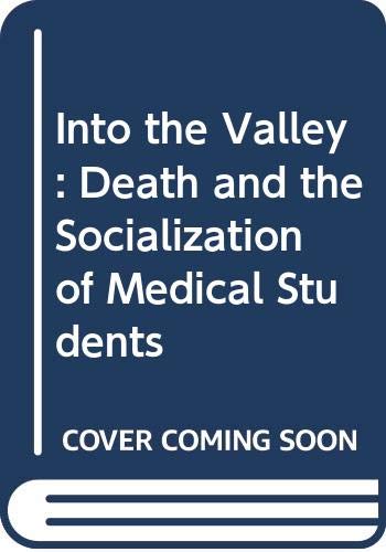 Book Into the Valley: Death and the Socialization of Medical Students free