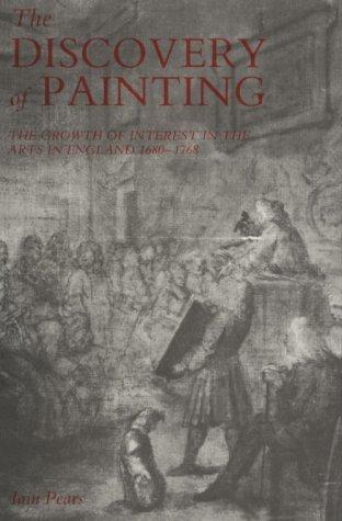 Book The Discovery of Painting: The Growth of Interest in the Arts in England, 1680-1768 (Studies in British Art) free