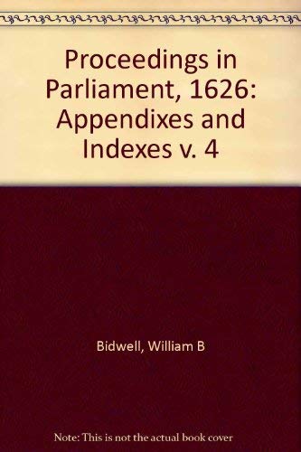 Book Proceedings In Parliament 1626 Volume Iv: Appendixes And Indexes (volume Iv) free