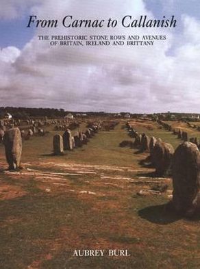 Book From Carnac To Callanish: The Prehistoric Stone Rows of Britain, Ireland, and Brittany free