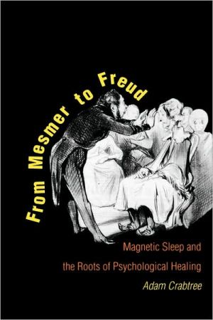 Book From Mesmer to Freud: Magnetic Sleep and the Roots of Psychological Healing free