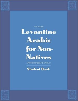 Book Levantine Arabic for Non-Natives: A Proficiency-Oriented Approach: Student Book (Yale Language Series) free