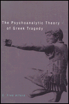Book The psychoanalytic theory of Greek tragedy free